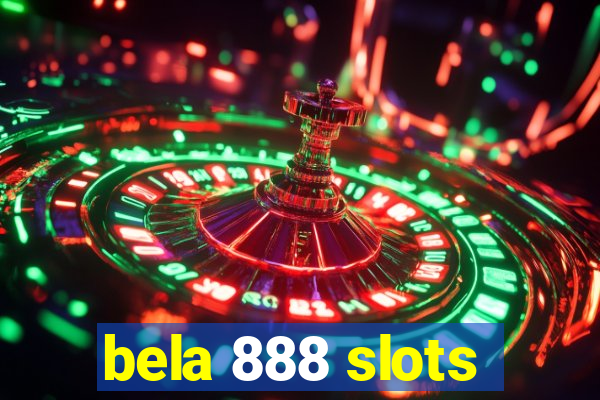 bela 888 slots